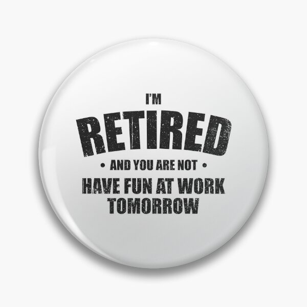 Item preview, I'm Retired, Have Fun At Work Tomorrow - Funny Retirement Party Gift  designed and sold by kamaniyavidya.