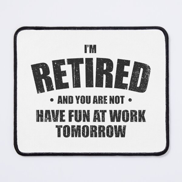 Item preview, I'm Retired, Have Fun At Work Tomorrow - Funny Retirement Party Gift designed and sold by kamaniyavidya.