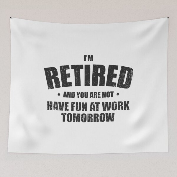 Item preview, I'm Retired, Have Fun At Work Tomorrow - Funny Retirement Party Gift  designed and sold by kamaniyavidya.