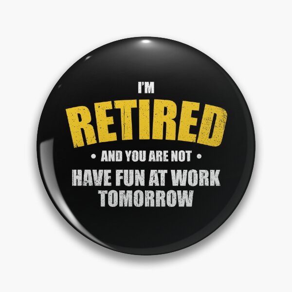 Item preview, I'm Retired You're Not Have Fun At Work Tomorrow - Funny Retirement Pun designed and sold by kamaniyavidya.