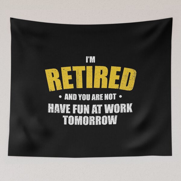 Item preview, I'm Retired You're Not Have Fun At Work Tomorrow - Funny Retirement Pun designed and sold by kamaniyavidya.