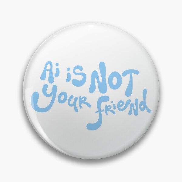 Item preview, Ai is not your friend  designed and sold by frog & rose .