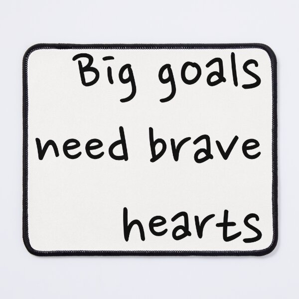 Item preview, Big goals need brave hearts designed and sold by Quote Chaos.
