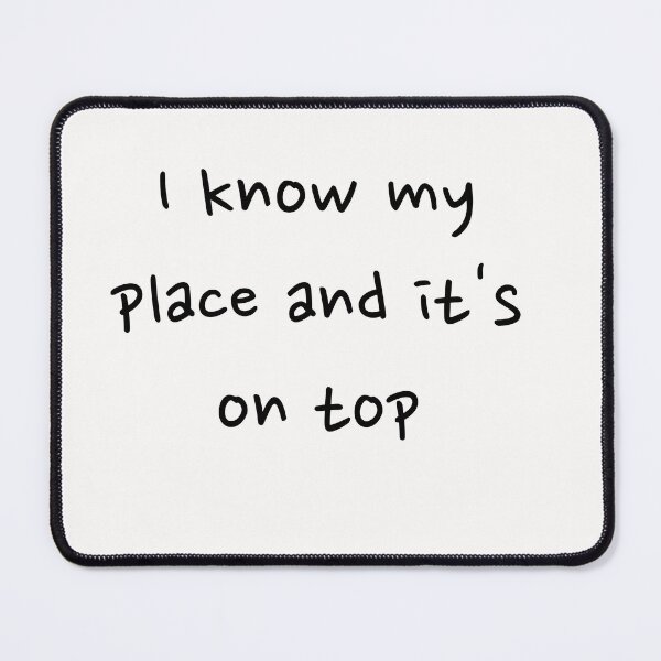 Item preview, I know my place and it's on top  designed and sold by Creations by lyne.