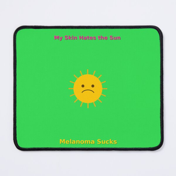 Item preview, My Skin Hates the Sun...Melanoma Sucks designed and sold by dontcryimhere.