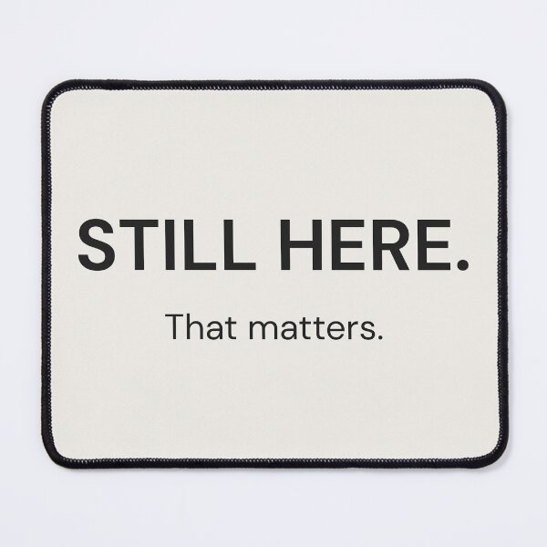 Item preview, Still Here – Quiet Resilience T-Shirt designed and sold by QuietlyBecoming.