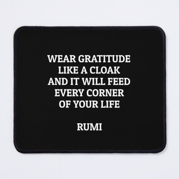Item preview, Wear gratitude like a cloak and it will feed every corner of your life - Rumi inspirational words designed and sold by Inspirationmotivation.