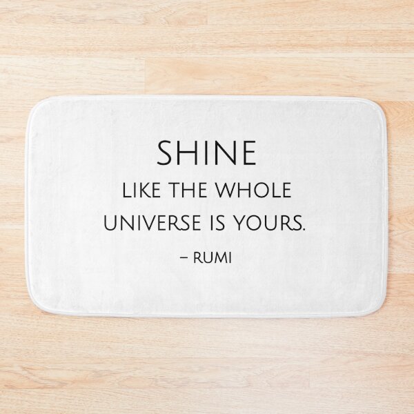 Item preview, Shine like the whole universe is yours. - Rumi quote designed and sold by Inspirationmotivation.