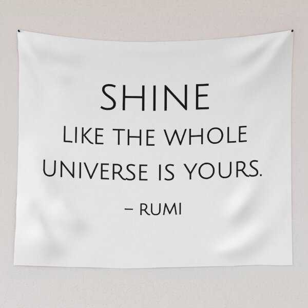 Item preview, Shine like the whole universe is yours. - Rumi quote designed and sold by Inspirationmotivation.