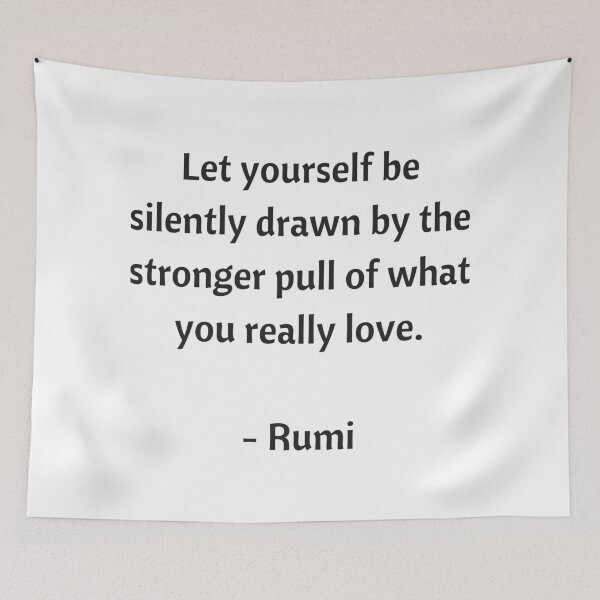 Item preview, Rumi Quotes - Let yourself be silently drawn by the stronger pull of what you really love designed and sold by Inspirationmotivation.
