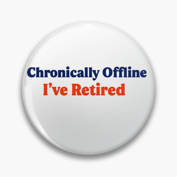 Item preview, Chronically Offline - I've Retired designed and sold by Abibless1998.