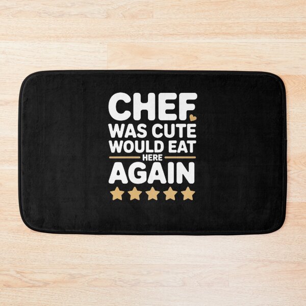 Item preview, Chef Was Cute Would Eat Here Again designed and sold by Mateusz Majcherek.