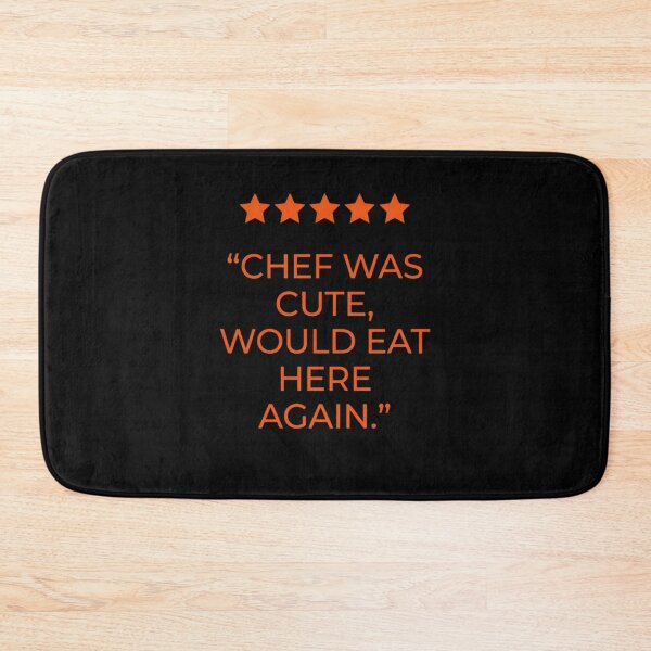 Item preview, Chef Was Cute Would Eat Here Again designed and sold by Mateusz Majcherek.