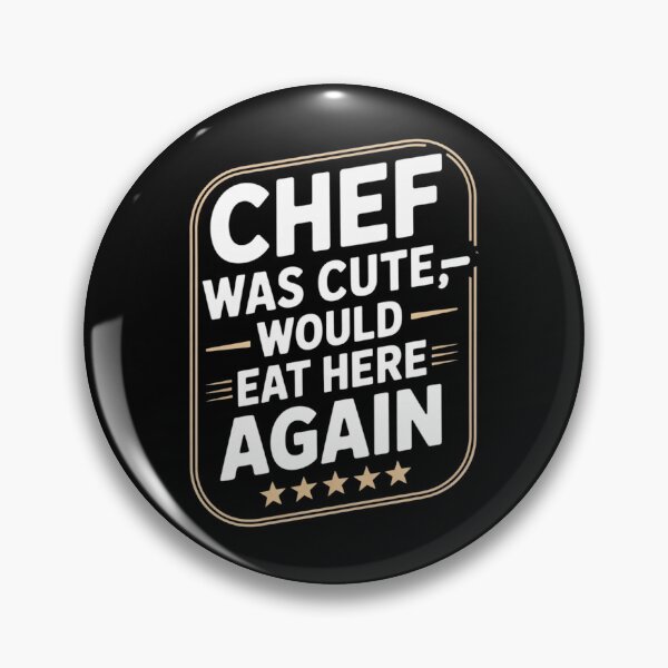 Item preview, Chef Was Cute Would Eat Here Again designed and sold by Mateusz Majcherek.