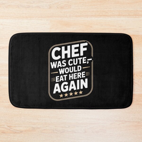 Item preview, Chef Was Cute Would Eat Here Again designed and sold by Mateusz Majcherek.