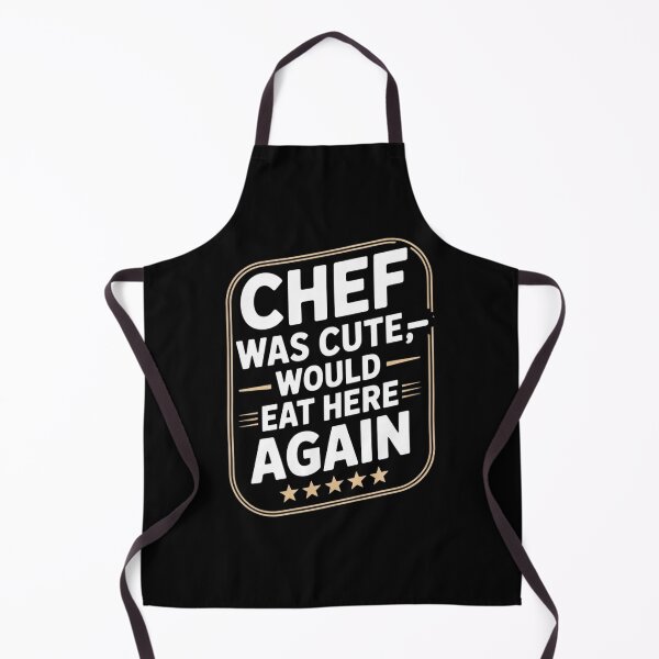 Item preview, Chef Was Cute Would Eat Here Again designed and sold by Mateusz Majcherek.