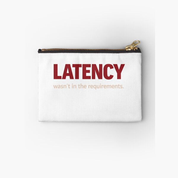 Item preview, Latency wasn't in the requirements - tech humour designed and sold by unscriptedPixel.