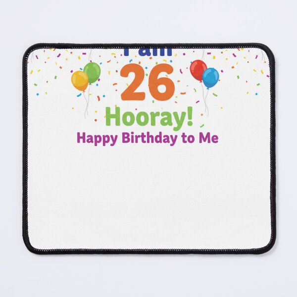 Item preview, I am 26 Hooray! Happy Birthday to Me - Tag My Shirt designed and sold by Tag My Shirt - Clothing Made to Be Written On..