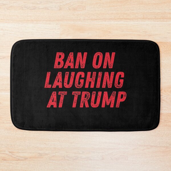 Item preview, Ban on laughing at Trump designed and sold by absurdiculous.
