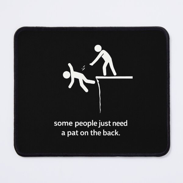 Item preview, Some People Just Need a Pat on The Back designed and sold by JODYSMORGAN.