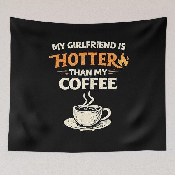Item preview, My Girlfriend is Hotter Than My Coffee designed and sold by JODYSMORGAN.