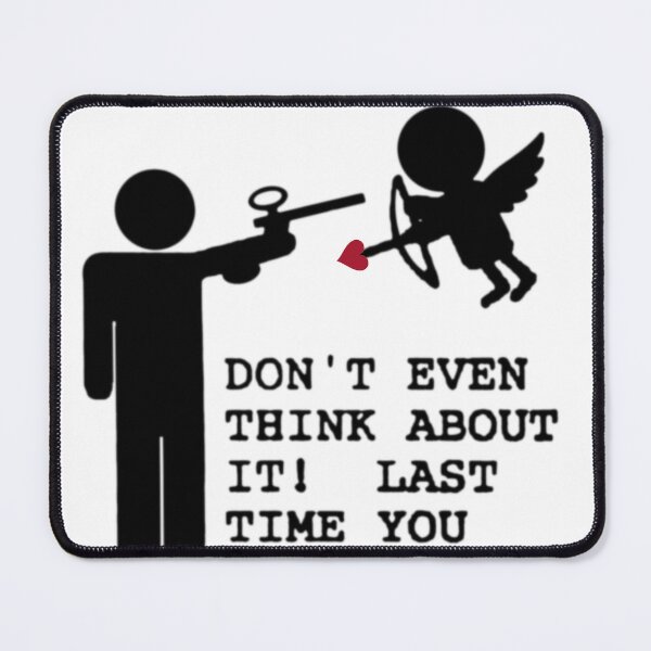 Item preview, Don't even think about it cupid, last time you screwd up! designed and sold by PaintballCrew.
