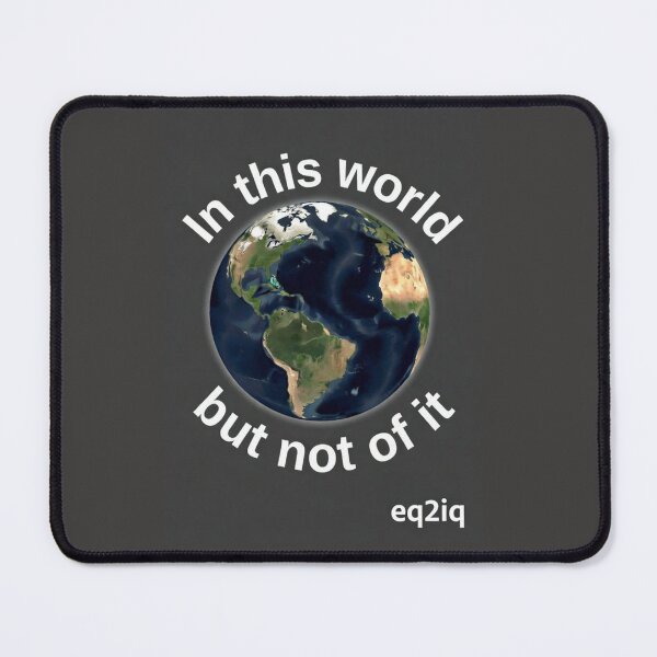 Item preview, in this world but not of it designed and sold by Eq2iq.