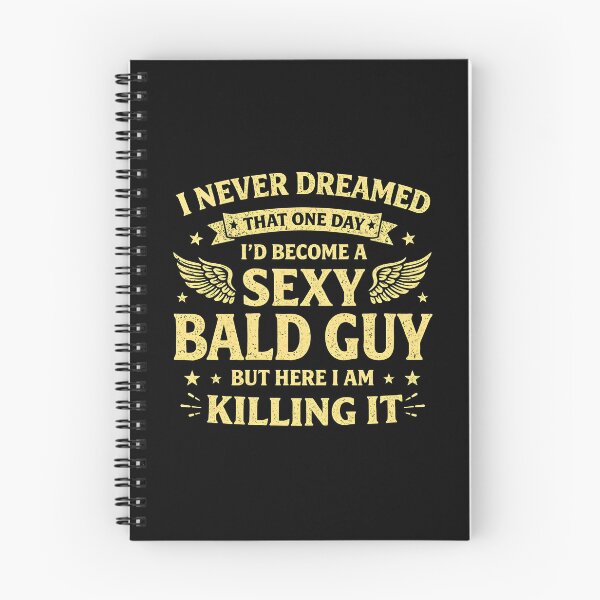 Item preview, I Never Dreamed One Day I'd Be A Sexy Bald Guy  designed and sold by JODYSMORGAN.