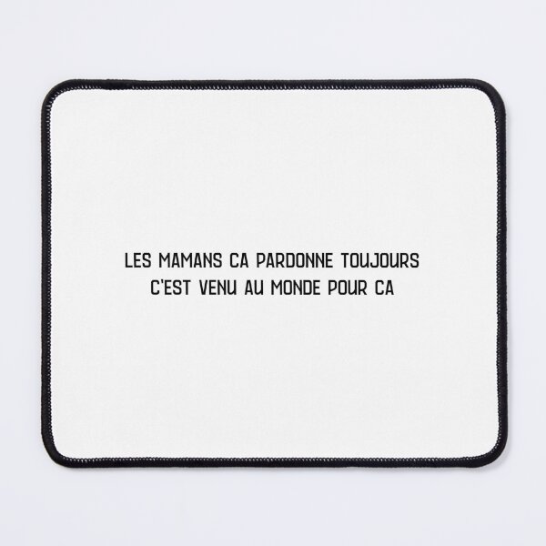 Item preview, Les mamans, ça pardonne toujours ; c'est venu au monde pour ça.  designed and sold by LiteraryQuotes.