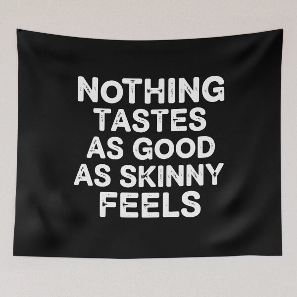 Item preview, Nothing Tastes As Good As Skinny Feels designed and sold by Markon22.