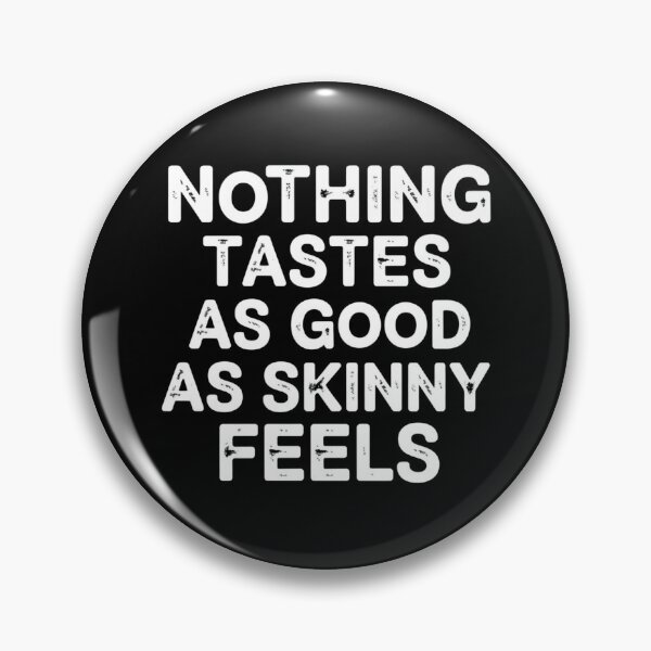 Item preview, Nothing Tastes As Good As Skinny Feels designed and sold by Markon22.