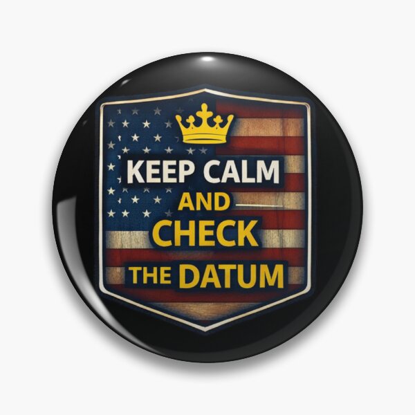 Item preview, Keep Calm And Check The Datum Surveyor Badge designed and sold by Virelo.