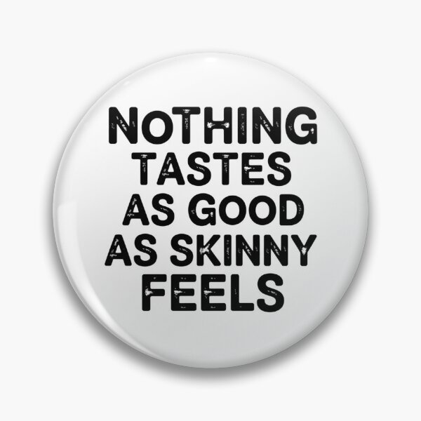 Item preview, Nothing Tastes As Good As Skinny Feels designed and sold by Markon22.