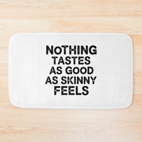 Item preview, Nothing Tastes As Good As Skinny Feels designed and sold by Markon22.