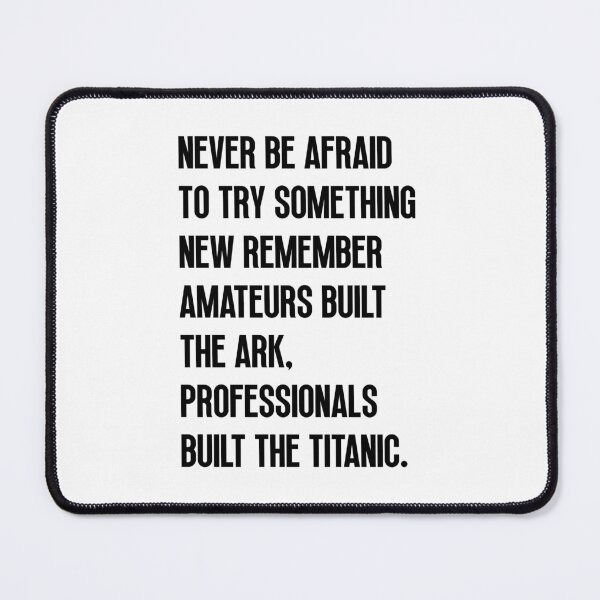 Item preview, Never be afraid to try something new remember amateurs built the ark, professionals built the Titanic designed and sold by Dondonmart.