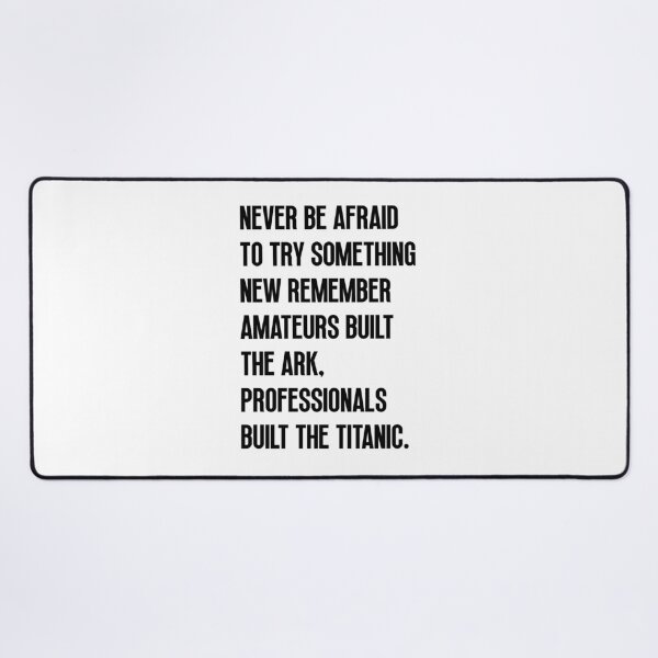 Item preview, Never be afraid to try something new remember amateurs built the ark, professionals built the Titanic designed and sold by Dondonmart.