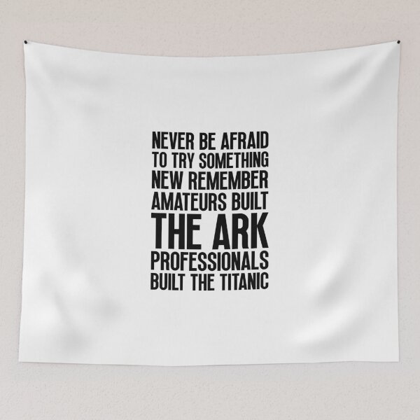 Item preview, Never be afraid to try something new remember amateurs built the ark, professionals built the Titanic designed and sold by Dondonmart.