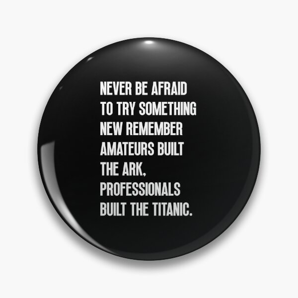 Item preview, Never be afraid to try something new remember amateurs built the ark, professionals built the Titanic designed and sold by Dondonmart.