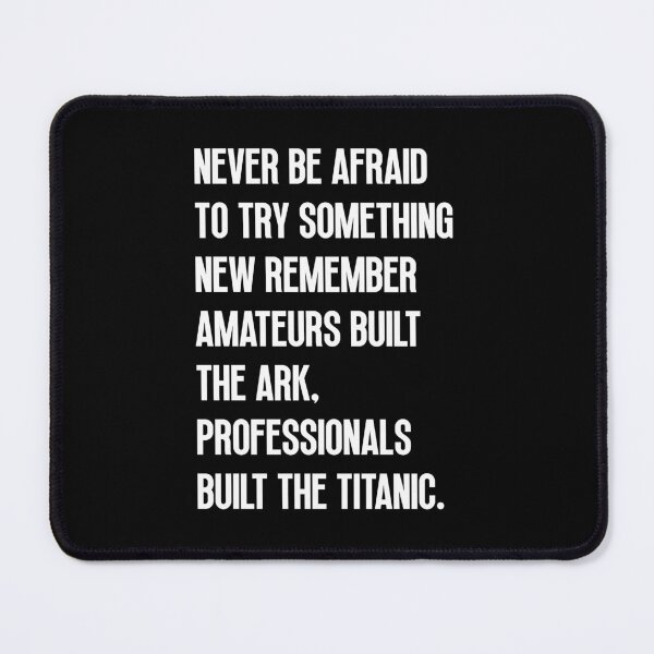 Item preview, Never be afraid to try something new remember amateurs built the ark, professionals built the Titanic designed and sold by Dondonmart.