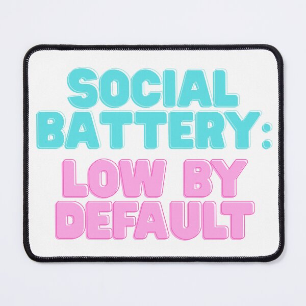 Item preview, Social battery: low by default designed and sold by burritosupreme.