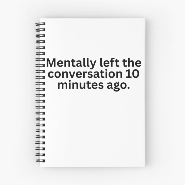 Item preview, Mentally left the conversation 10 minutes ago designed and sold by burritosupreme.