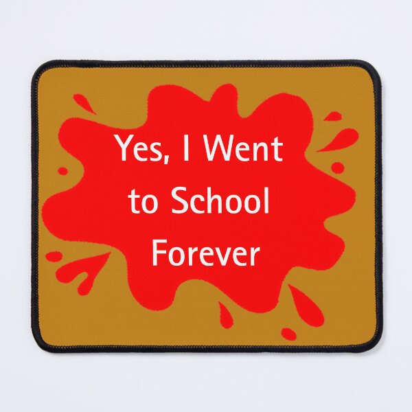 Item preview, Yes I Went to School Forever Funny Doctor Quote designed and sold by Red BloB.