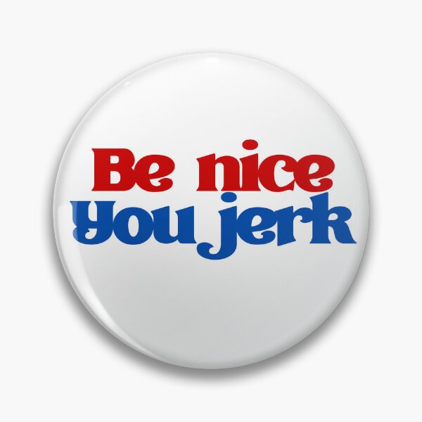 Item preview, “Be Nice You Jerk” Bold Typography – Funny Graphic Design designed and sold by WolfBirdDesigns.
