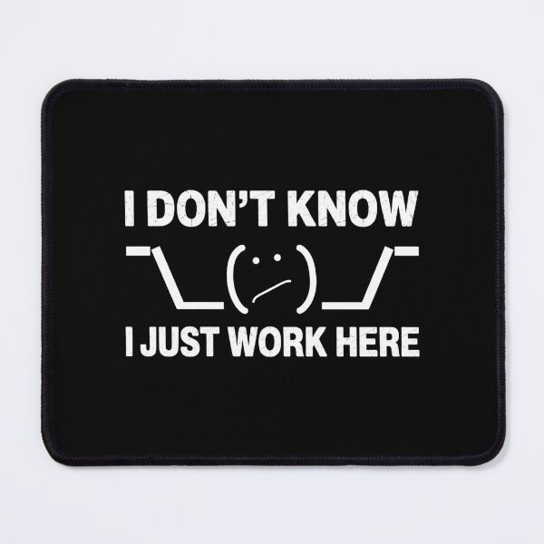Item preview, I Don't Know I Just Work Here designed and sold by Markon22.