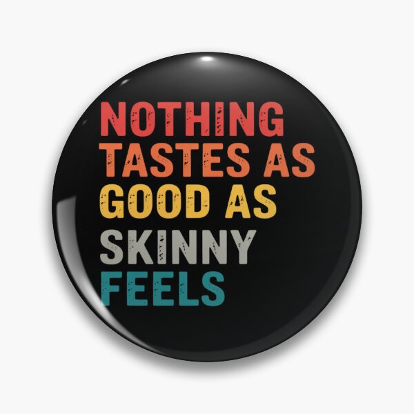 Item preview, Nothing Tastes As Good As Skinny Feels designed and sold by Markon22.
