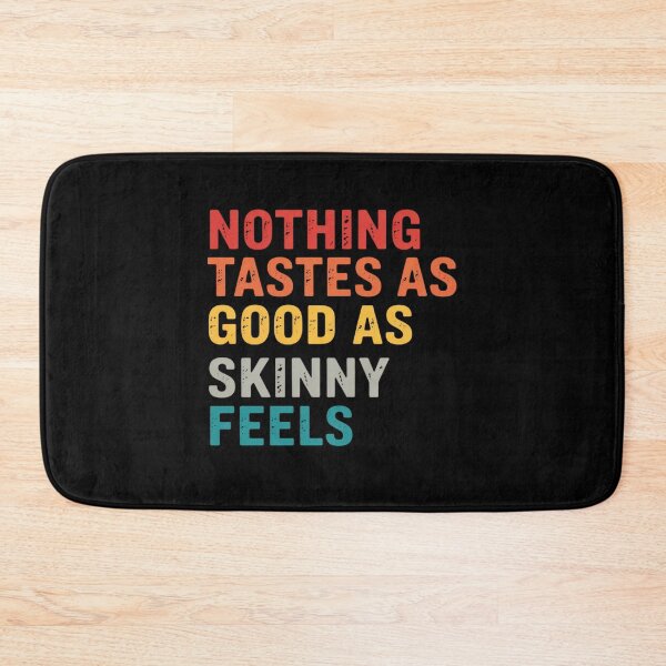 Item preview, Nothing Tastes As Good As Skinny Feels designed and sold by Markon22.