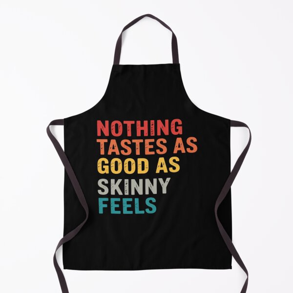 Item preview, Nothing Tastes As Good As Skinny Feels designed and sold by Markon22.