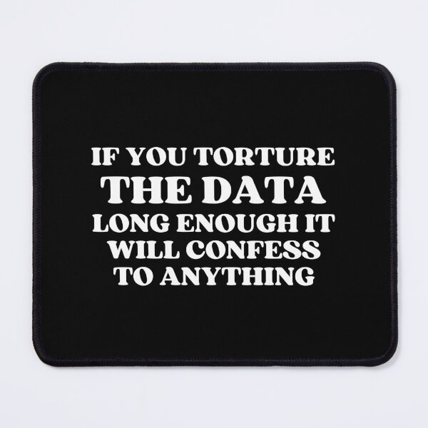 Item preview, If You Torture The Data Long Enough It Will Confess To Anything designed and sold by SWETA HALDER.