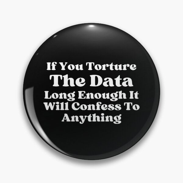 Item preview, If You Torture The Data Long Enough It Will Confess To Anything designed and sold by SWETA HALDER.
