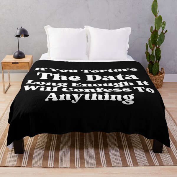 Item preview, If You Torture The Data Long Enough It Will Confess To Anything designed and sold by SWETA HALDER.
